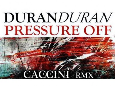 pressure off - duran duran - claudio caccini remix